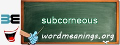 WordMeaning blackboard for subcorneous